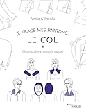 Je trace mes patrons : le col: Construction et transformation