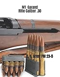 M1 Garand Rifle Caliber .30: U. S. Army Field Manual