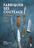 Fabriquer ses couteaux comme un pro