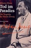 Tod im Paradies: Die Tragödie des Stefan Zweig