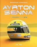 Ayrton Senna: La victoire à tout prix