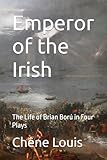 Emperor of the Irish: The Life of Brian Ború in Four