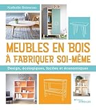 Meubles en bois à fabriquer soi-même: Design, écologiques,