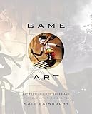 Game Art: Art from 40 Video Games and Interviews with