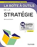 La boîte à outils de la stratégie: 56 outils clés en