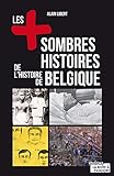 Les + sombres histoires de l'histoire de Belgique