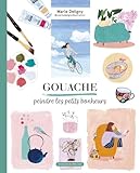 Gouache, peindre les petits bonheurs