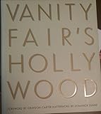 Vanity Fair's Hollywood: Forew. by Graydon Carter.