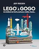 LEGO à gogo: 30 modèles de ponts, bateaux, fusées,