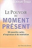 Le Pouvoir du moment présent: 50 nouvelles cartes d'inspiration