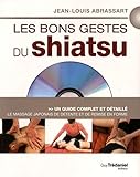 Les bons gestes du shiatsu: Le massage japonais de