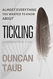 Almost Everything You Wanted to Know About Tickling: