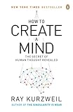 How to Create a Mind: he Secret of Human Thought Revealed
