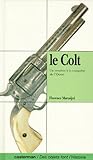 Le Colt. Un Revolver A La Conquete De L'Ouest