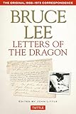 Bruce Lee Letters of the Dragon: The Original 1958-1973
