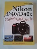 Nikon D40 / D40x Digital Field Guide