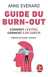 Guide du burn-out: Comment l'éviter, comment en sortir