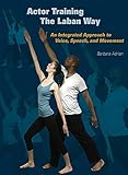 Actor Training the Laban Way: An Integrated Approach