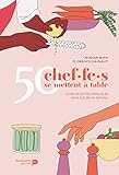 50 chef.f.es se mettent à table: Leurs recettes familiales