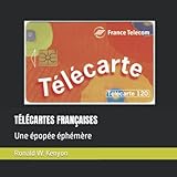 TÉLÉCARTES FRANÇAISES: Une épopée éphémère