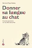 Donner sa langue au chat: Et autres expressions sur