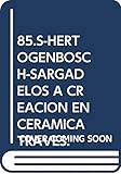 85.S-HERTOGENBOSCH-SARGADELOS A CREACION EN CERAMICA