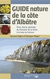 Guide nature de la Côte d'Albâtre: Flore, faune, géologie