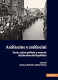 Antifasciste E Antifascisti: Storie, Culture Politiche