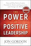 The Power of Positive Leadership: How and Why Positive