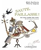Saute, paillasse: Les sens cachés des mots de la langue