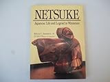 Netsuke: Japanese Life and Legend in Miniature