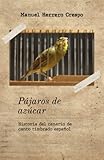 Pájaros de azúcar: Historia del canario de canto timbrado