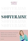 Souveraine: Brisez les schémas toxiques, restaurez