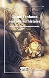 Quand l'enfance rencontre l'histoire: Imaginaires,