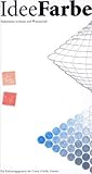 Idee Farbe. - Zuerich Ausstellungskatalog. Farbsysteme