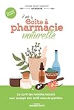 Ma boîte à pharmacie naturelle: Le top 10 des remèdes