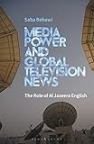 Media Power and Global Television News: The Role of