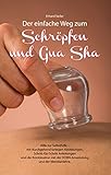 Schröpfen und Gua Sha: Der einfache Weg - Hilfe zur