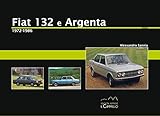 Fiat 132 e Argenta. 1972-1986. Ediz. illustrata