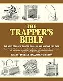 The Trapper's Bible: The Most Complete Guide to Trapping