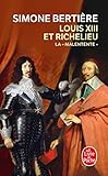 Louis XIII et Richelieu: La "Malentente"