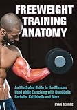 Freeweight Training Anatomy: An Illustrated Guide to