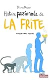 Histoire passionnée de la frite