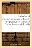 Objets d'art et d'ameublement, garniture de cinq pièces