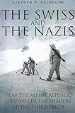 The Swiss and the Nazis: How the Alpine Republic Survived