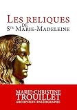 Les reliques de Sainte Marie-Madeleine