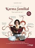 Le guide du karma familial: Tout part de toi !