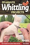 20-Minute Whittling Projects: Fun Things to Carve from