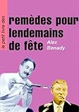 Le Petit Livre Des Remedes Pour Lendemains De Fete: