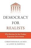 Democracy for Realists: Why Elections Do Not Produce
